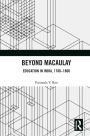 Beyond Macaulay: Education in India, 1780-1860