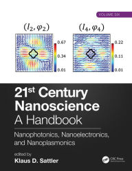 Title: 21st Century Nanoscience - A Handbook: Nanophotonics, Nanoelectronics, and Nanoplasmonics (Volume Six), Author: Klaus D. Sattler