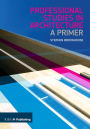 Professional Studies in Architecture: A Primer