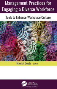 Title: Management Practices for Engaging a Diverse Workforce: Tools to Enhance Workplace Culture, Author: Manish Gupta