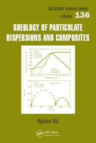 Title: Rheology of Particulate Dispersions and Composites, Author: Rajinder Pal