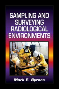 Title: Sampling and Surveying Radiological Environments, Author: Mark E. Byrnes