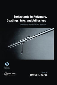 Title: Surfactants in Polymers, Coatings, Inks, and Adhesives, Author: David R. Karsa