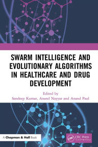 Title: Swarm Intelligence and Evolutionary Algorithms in Healthcare and Drug Development, Author: Sandeep Kumar