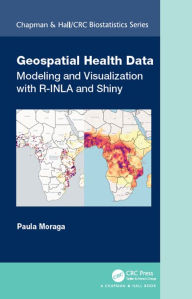 Title: Geospatial Health Data: Modeling and Visualization with R-INLA and Shiny, Author: Paula Moraga