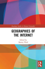 Title: Geographies of the Internet, Author: Barney Warf