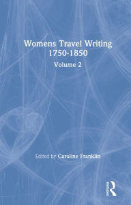 Title: Womens Travel Writing 1750-1850: Volume 2, Author: Caroline Franklin