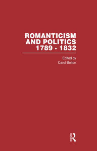 Title: Romanticism&Politics 1789-1832, Author: Carol Bolton