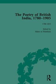 Title: The Poetry of British India, 1780-1905 Vol 1, Author: Maire ni Fhlathuin