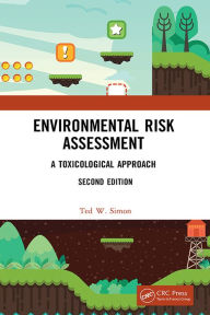 Title: Environmental Risk Assessment: A Toxicological Approach, Author: Ted Simon