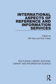 Title: International Aspects of Reference and Information Services, Author: Bill Katz