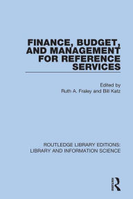 Title: Finance, Budget, and Management for Reference Services, Author: Ruth A. Fraley