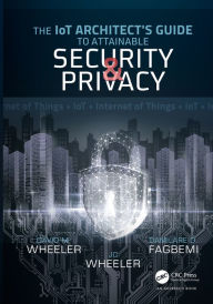 Title: The IoT Architect's Guide to Attainable Security and Privacy, Author: Damilare D. Fagbemi