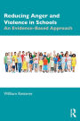 Reducing Anger and Violence in Schools: An Evidence-Based Approach