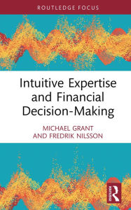 Title: Intuitive Expertise and Financial Decision-Making, Author: Michael Grant