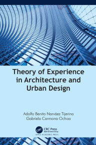 Title: Theory of Experience in Architecture and Urban Design, Author: Adolfo Benito Narváez Tijerina