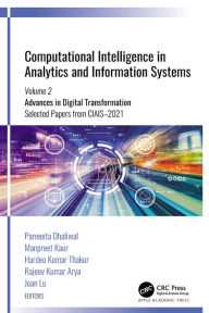 Title: Computational Intelligence in Analytics and Information Systems: Volume 2: Advances in Digital Transformation, Selected Papers from CIAIS-2021, Author: Parneeta Dhaliwal
