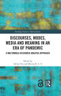 Discourses, Modes, Media and Meaning in an Era of Pandemic: A Multimodal Discourse Analysis Approach