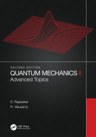 Title: Quantum Mechanics II: Advanced Topics, Author: S. Rajasekar