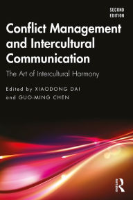 Title: Conflict Management and Intercultural Communication: The Art of Intercultural Harmony, Author: Xiaodong Dai