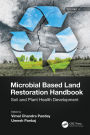 Microbial Based Land Restoration Handbook, Volume 2: Soil and Plant Health Development
