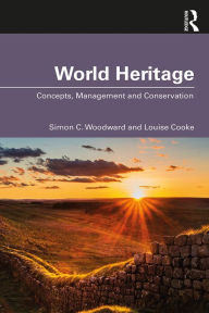Title: World Heritage: Concepts, Management and Conservation, Author: Simon C. Woodward