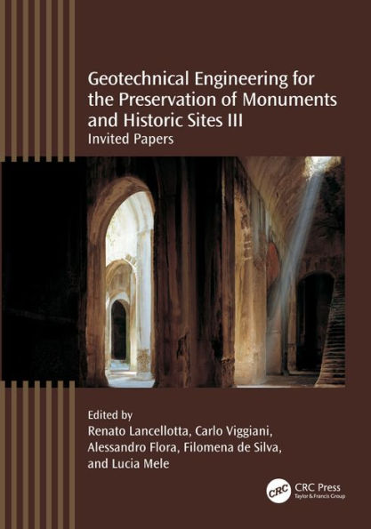 Geotechnical Engineering for the Preservation of Monuments and Historic Sites III: Invited papers