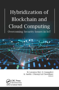 Title: Hybridization of Blockchain and Cloud Computing: Overcoming Security Issues in IoT, Author: M. Lawanya Shri