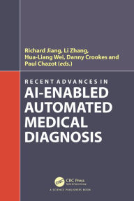 Title: Recent Advances in AI-enabled Automated Medical Diagnosis, Author: Richard Jiang