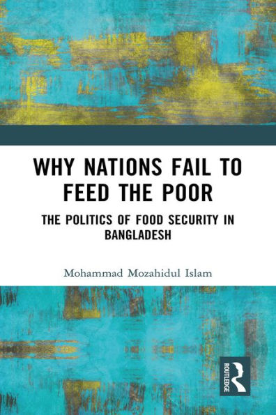 Why Nations Fail to Feed the Poor: The Politics of Food Security in Bangladesh