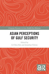 Title: Asian Perceptions of Gulf Security, Author: Li-Chen Sim