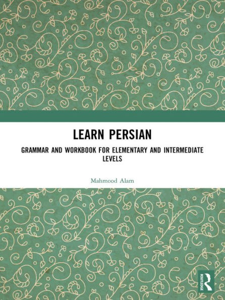 Learn Persian: Grammar and Workbook for Elementary and Intermediate Levels