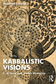 Title: Kabbalistic Visions: C. G. Jung and Jewish Mysticism, Author: Sanford L. Drob