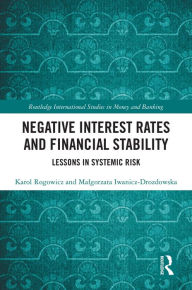 Title: Negative Interest Rates and Financial Stability: Lessons in Systemic Risk, Author: Karol Rogowicz