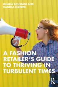 Title: A Fashion Retailer's Guide to Thriving in Turbulent Times, Author: Ghalia Boustani