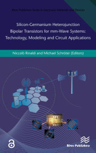 Title: Silicon-Germanium Heterojunction Bipolar Transistors for Mm-wave Systems Technology, Modeling and Circuit Applications, Author: Niccolò Rinaldi