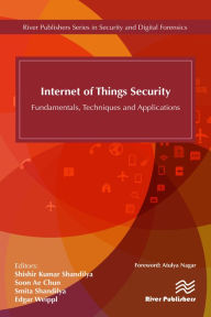 Title: Internet of Things Security: Fundamentals, Techniques and Applications, Author: Shishir K. Shandilya