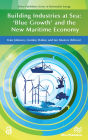 Building Industries at Sea - 'Blue Growth' and the New Maritime Economy