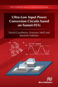 Title: Ultra-Low Input Power Conversion Circuits based on Tunnel-FETs, Author: David Cavalheiro