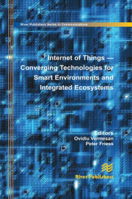 Title: Internet of Things: Converging Technologies for Smart Environments and Integrated Ecosystems, Author: Ovidiu Vermesan