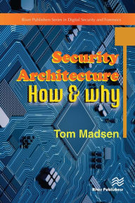 Title: Security Architecture - How & Why, Author: Tom Madsen