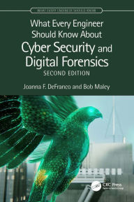Title: What Every Engineer Should Know About Cyber Security and Digital Forensics, Author: Joanna F. DeFranco