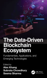 Title: The Data-Driven Blockchain Ecosystem: Fundamentals, Applications, and Emerging Technologies, Author: Alex Khang