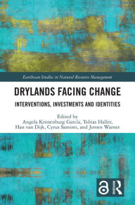 Title: Drylands Facing Change: Interventions, Investments and Identities, Author: Angela Kronenburg García