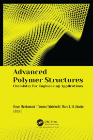 Title: Advanced Polymer Structures: Chemistry for Engineering Applications, Author: Omar Mukbaniani