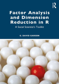 Title: Factor Analysis and Dimension Reduction in R: A Social Scientist's Toolkit, Author: G. David Garson