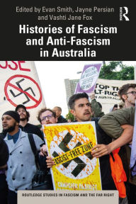 Title: Histories of Fascism and Anti-Fascism in Australia, Author: Evan Smith