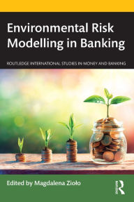 Title: Environmental Risk Modelling in Banking, Author: Magdalena Ziolo