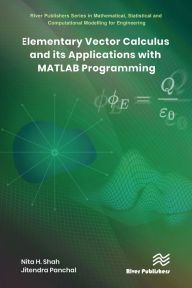 Title: Elementary Vector Calculus and Its Applications with MATLAB Programming, Author: Nita H. Shah