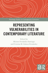 Title: Representing Vulnerabilities in Contemporary Literature, Author: Miriam Fernández-Santiago